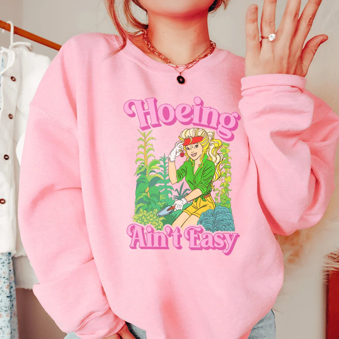 Hoeing Ain't Easy Sweatshirt