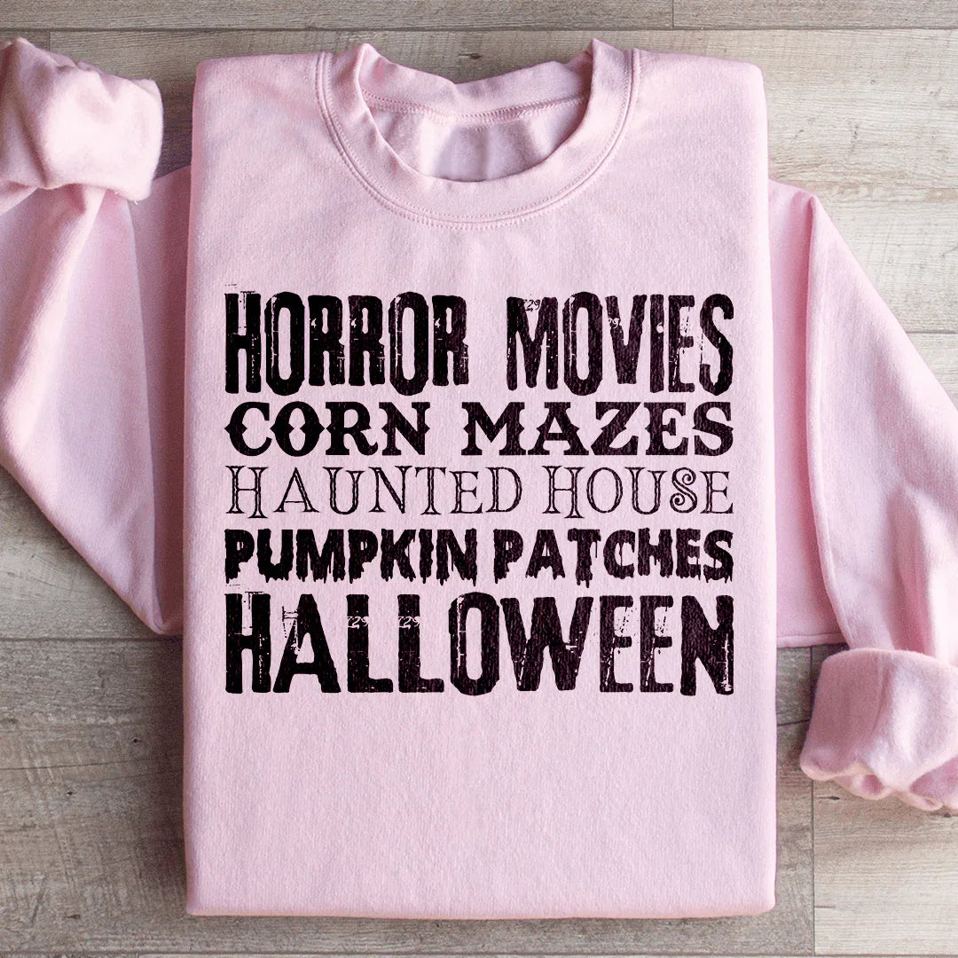 Horror Movies Corn Mazes Haunted House Pumpkin Patches Halloween Sweatshirt