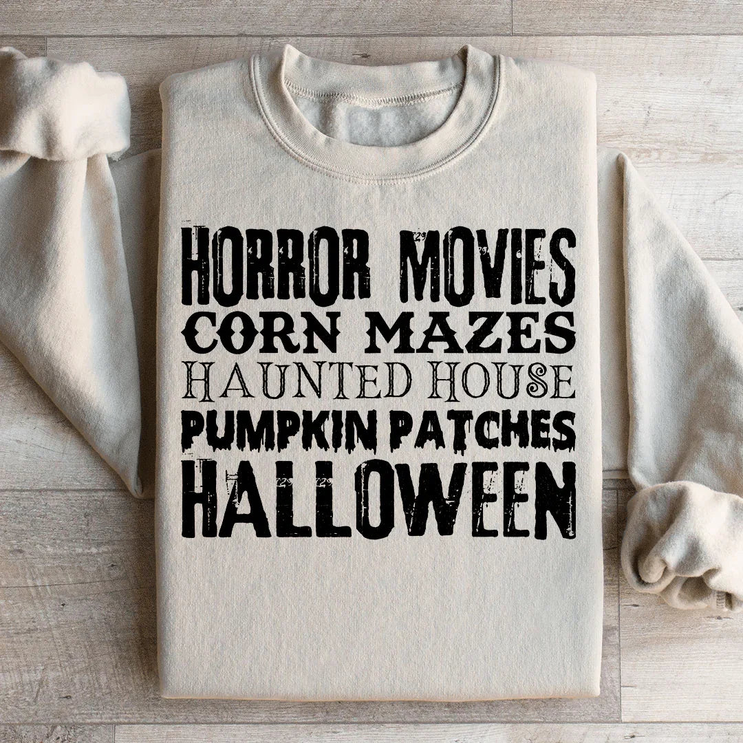 Horror Movies Corn Mazes Haunted House Pumpkin Patches Halloween Sweatshirt