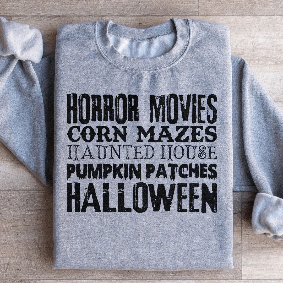 Horror Movies Corn Mazes Haunted House Pumpkin Patches Halloween Sweatshirt