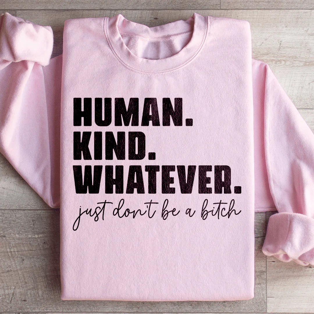 Human Kind Whatever Sweatshirt