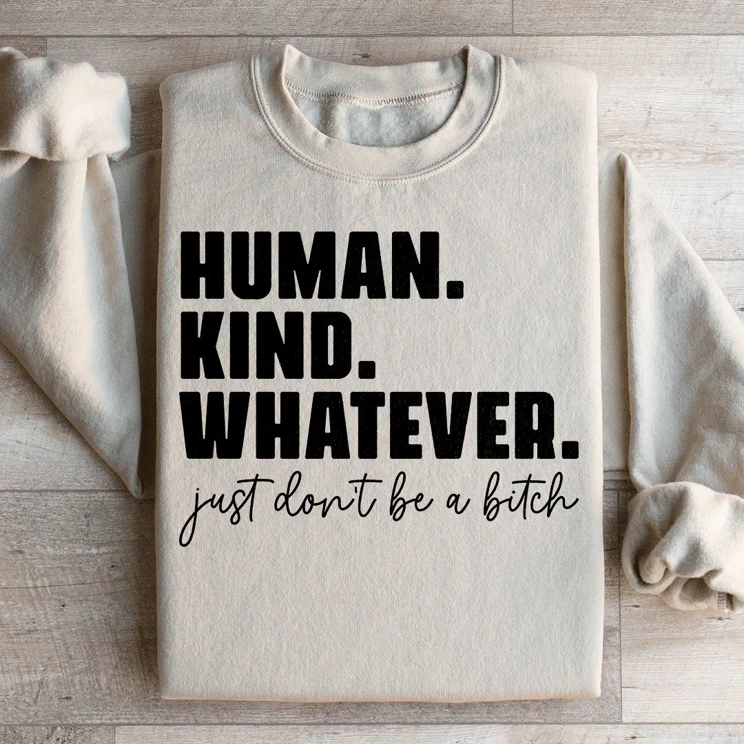 Human Kind Whatever Sweatshirt