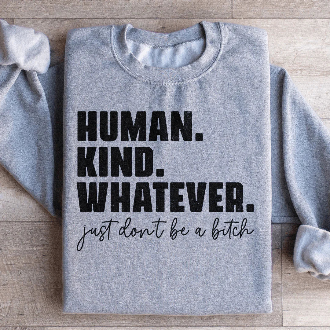 Human Kind Whatever Sweatshirt
