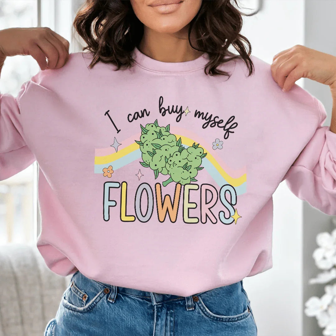 I Can Buy Myself Flowers Sweatshirt