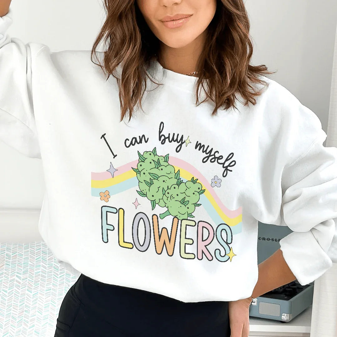 I Can Buy Myself Flowers Sweatshirt