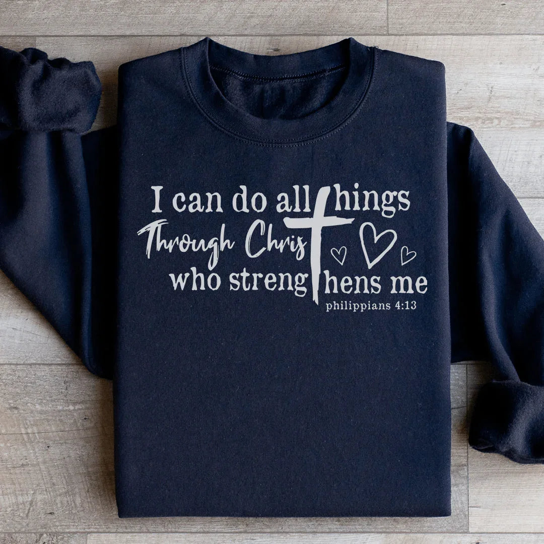 I Can Do All Things Through Christ Sweatshirt