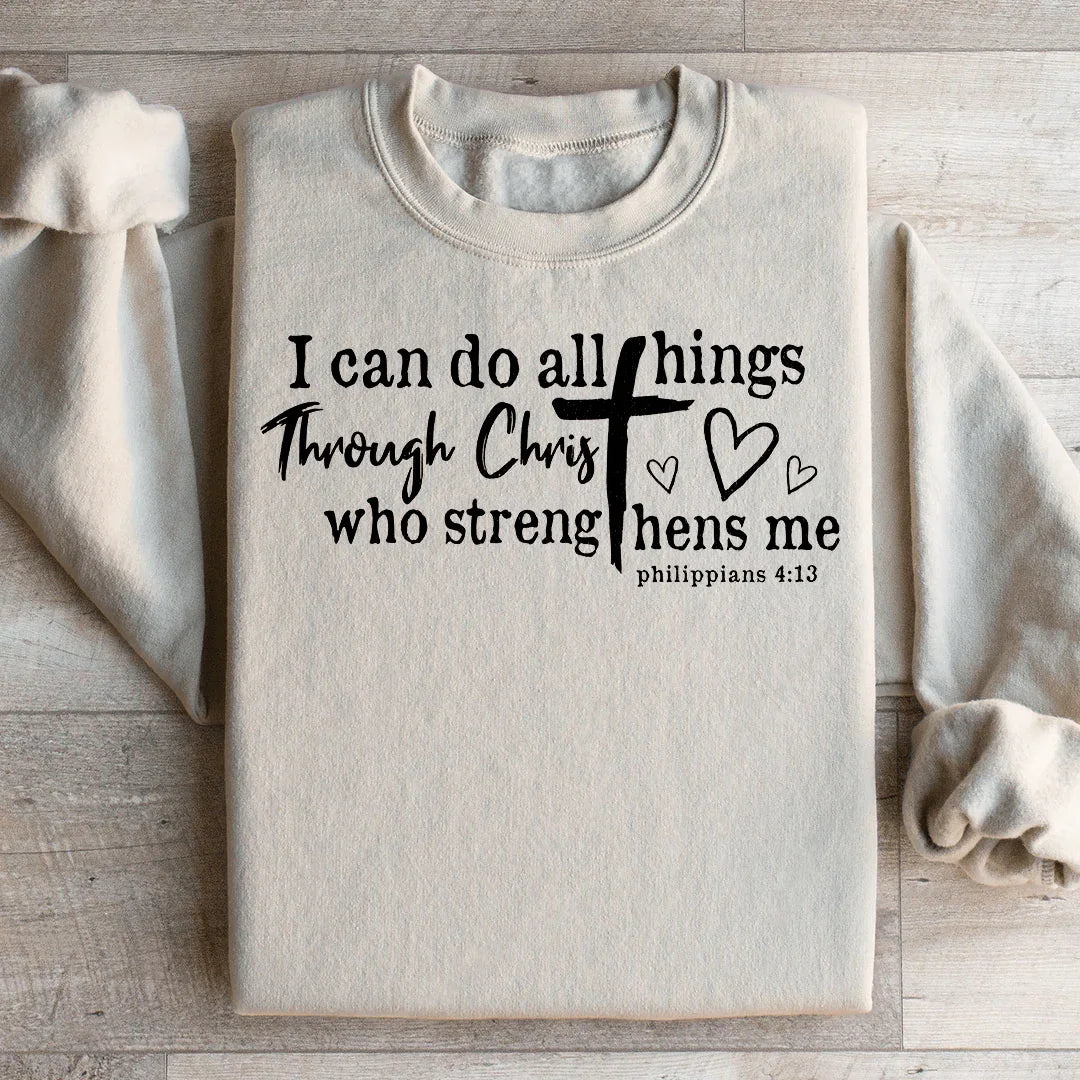 I Can Do All Things Through Christ Sweatshirt