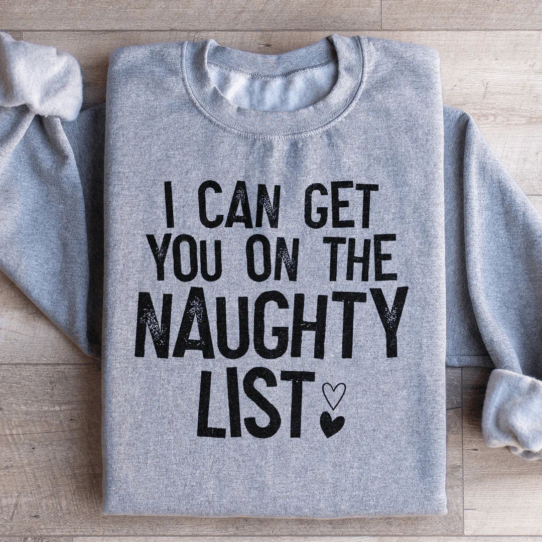 I Can Get You On The Naughty List Sweatshirt