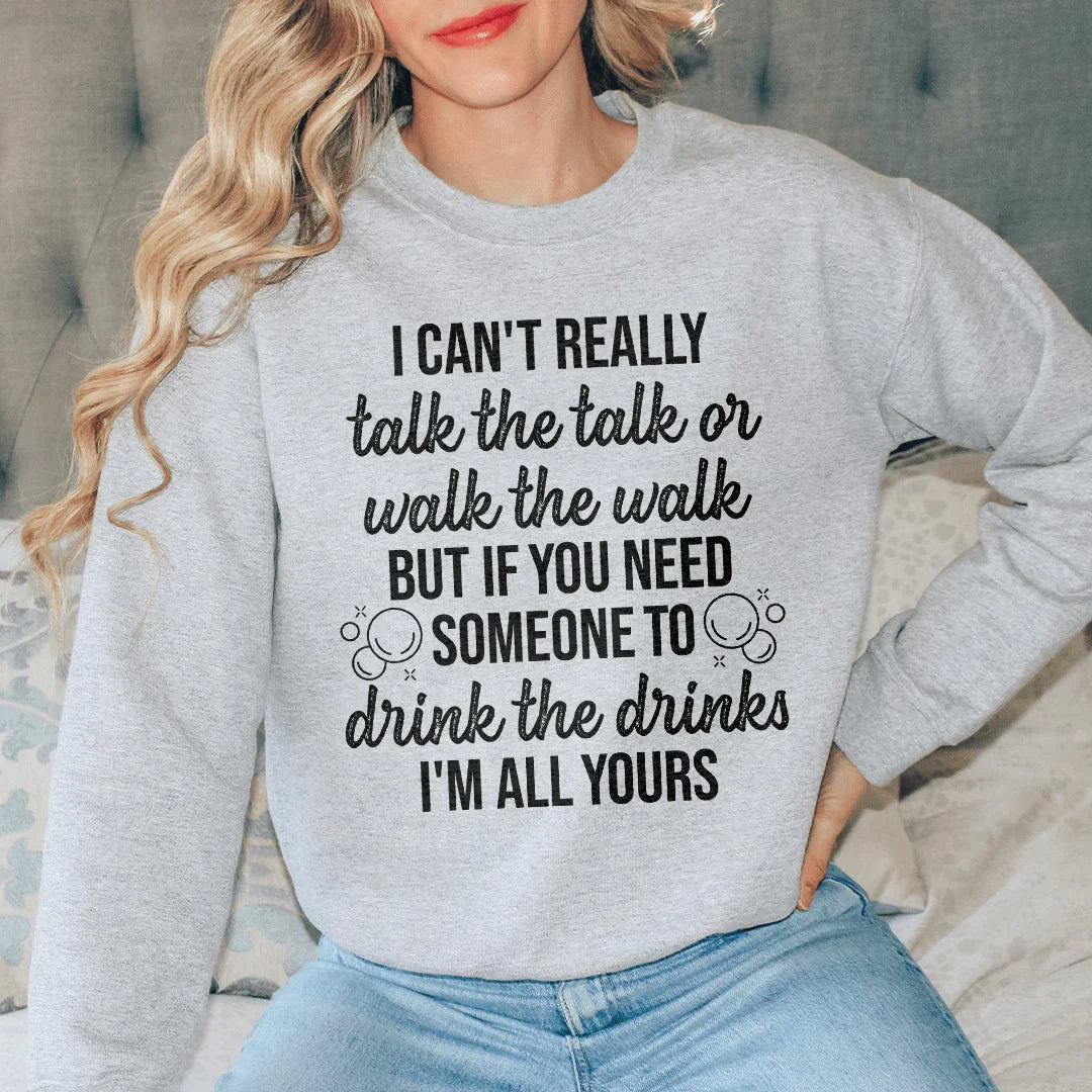 I Can't Really Talk The Talk Or Walk The Walk Sweatshirt