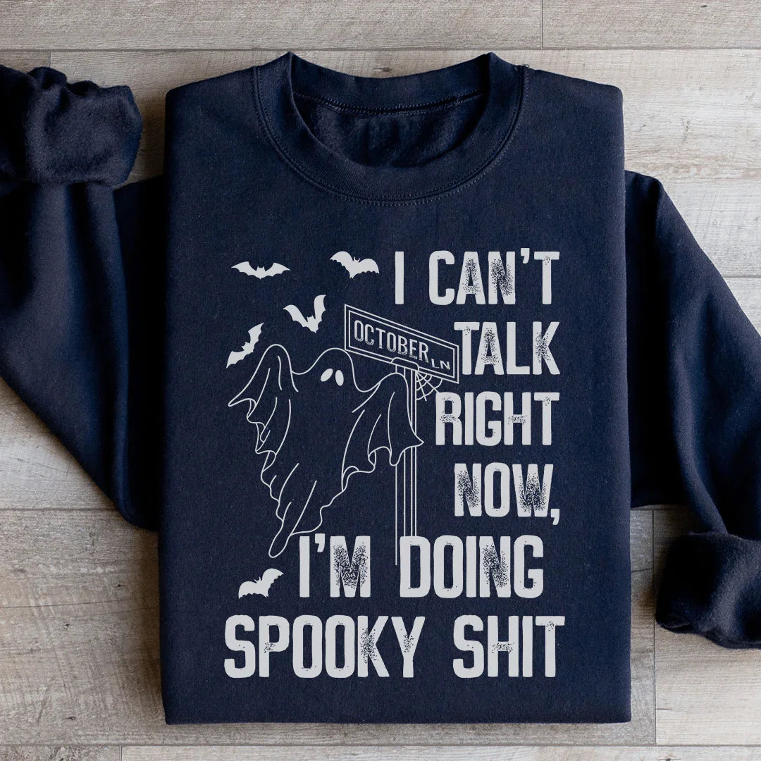 I Can't Talk Right Now Spooky Sweatshirt