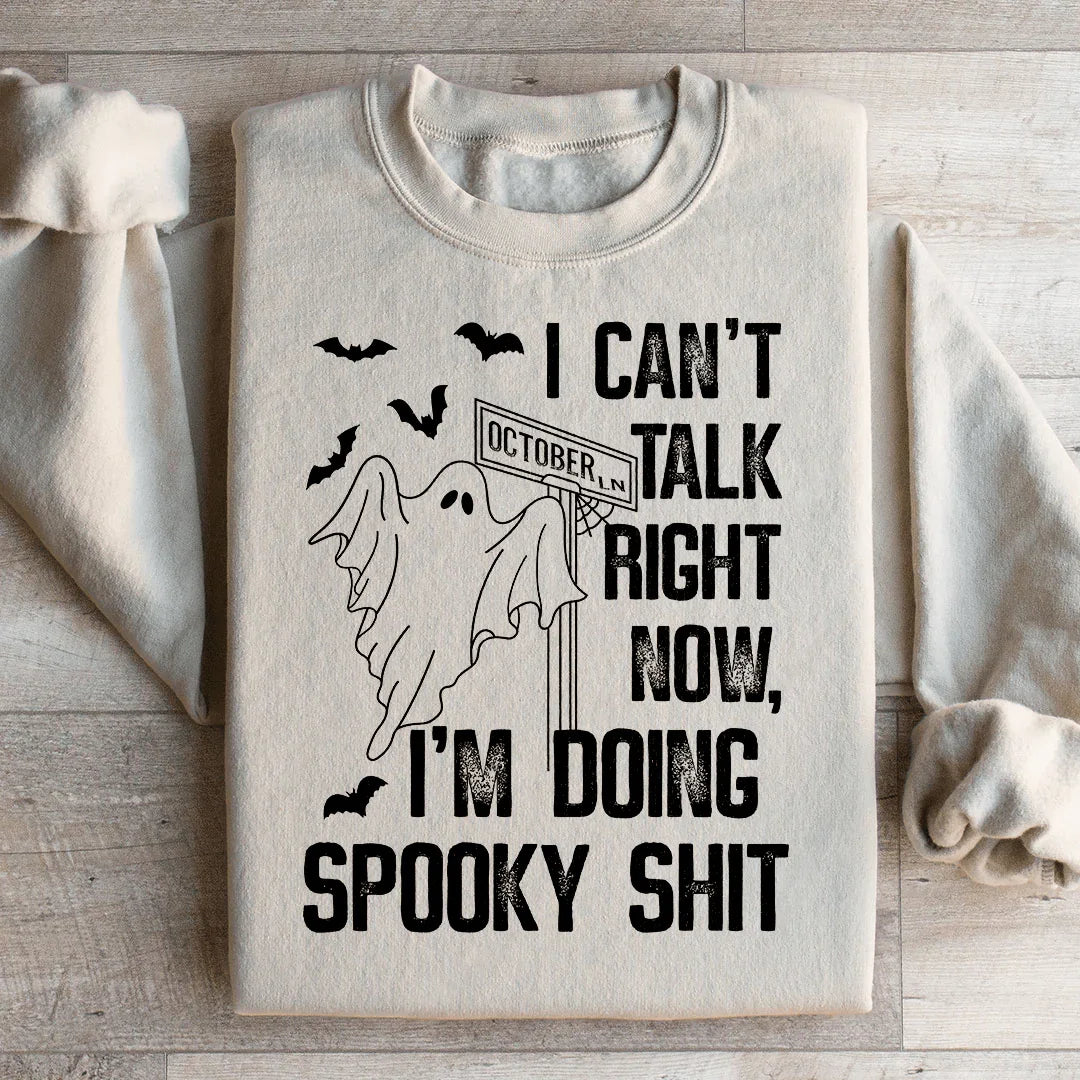 I Can't Talk Right Now Spooky Sweatshirt