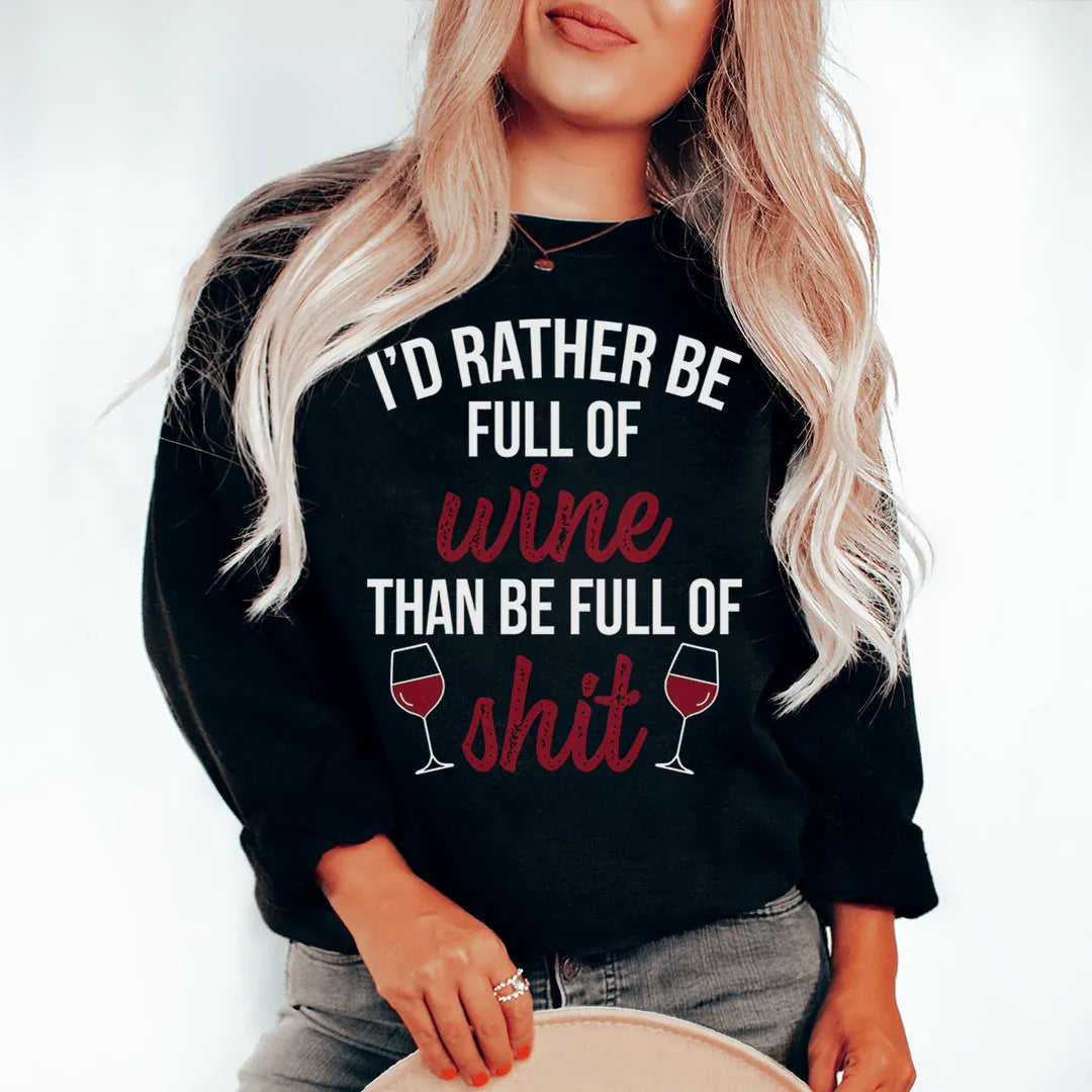I'd Rather Be Full Of Wine Sweatshirt