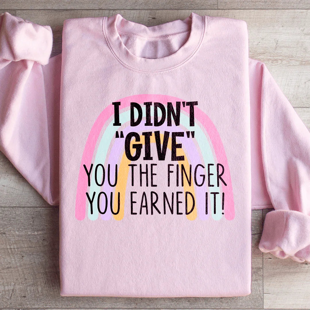 I Didn't Give You The Finger Sweatshirt