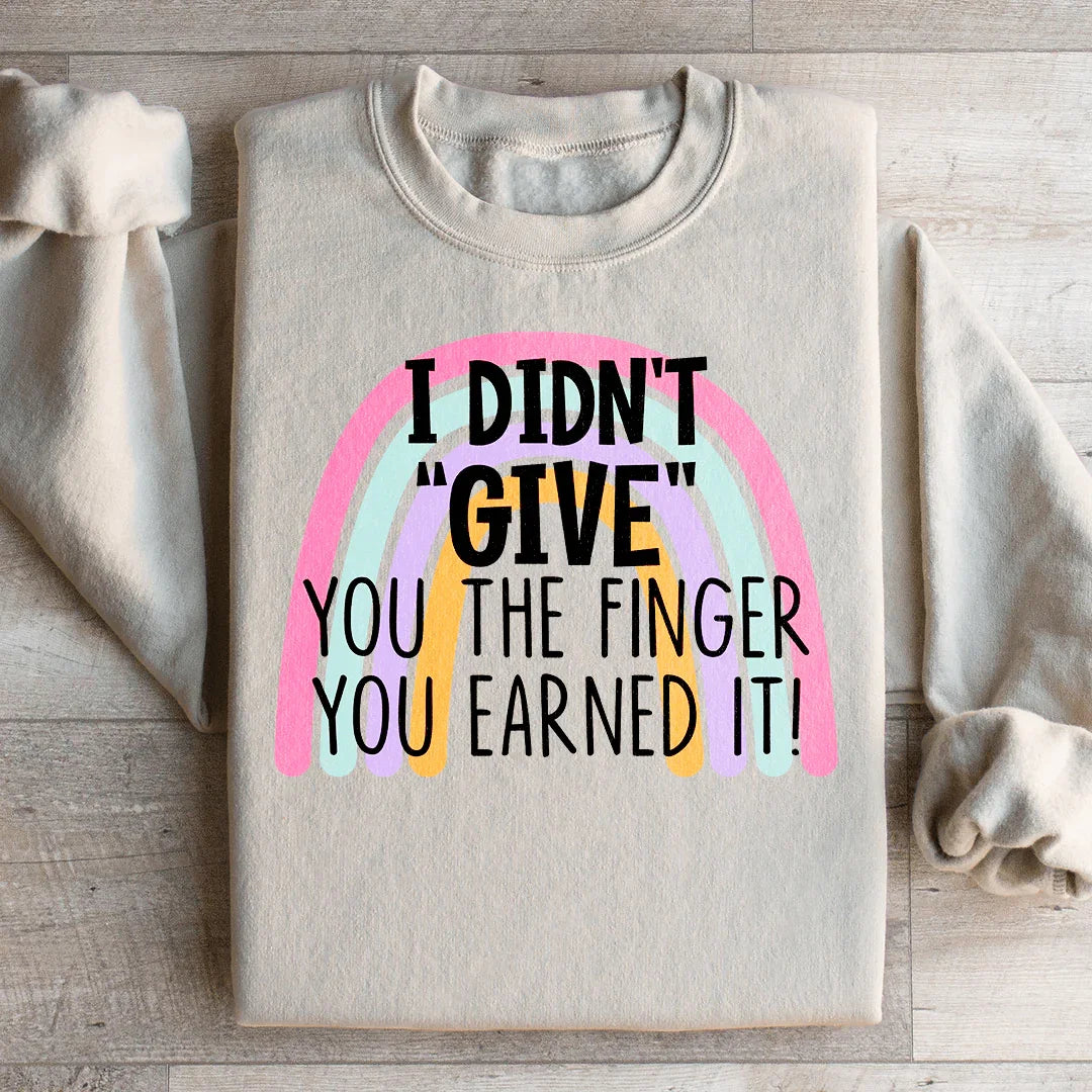 I Didn't Give You The Finger Sweatshirt