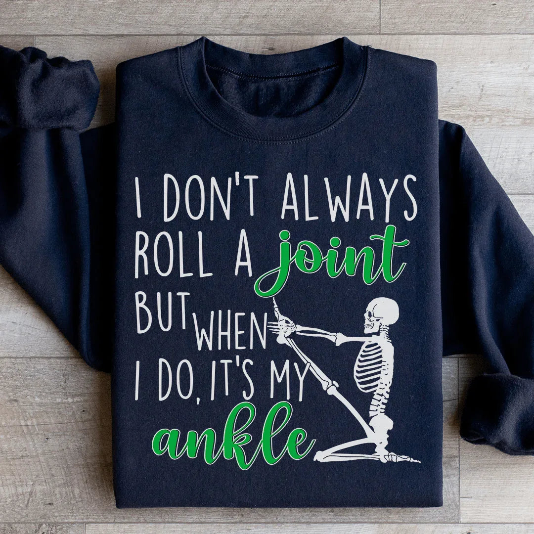 I Don't Always Roll A Joint Skull Sweatshirt