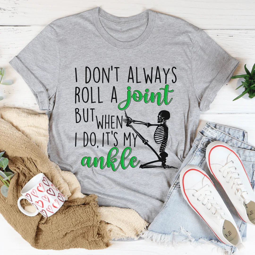 I Don't Always Roll A Joint Skull Tee