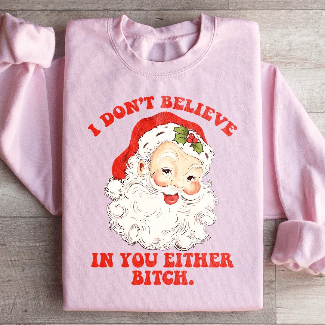 I Don't Believe In You Either Sweatshirt