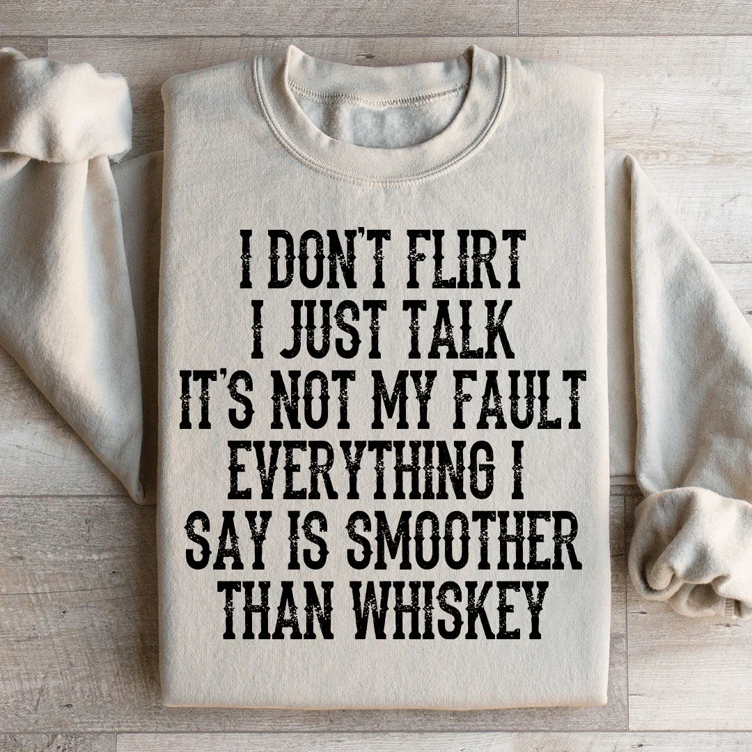 I Don't Flirt I Just Talk Sweatshirt