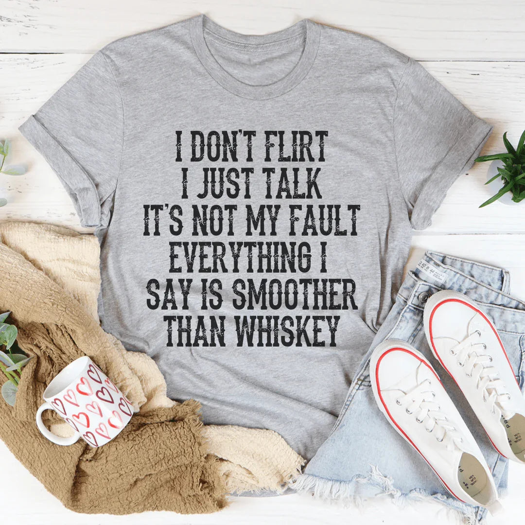 I Don't Flirt I Just Talk Tee