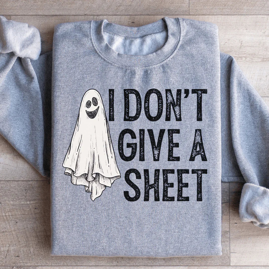 I Don't Give A Sheet Sweatshirt