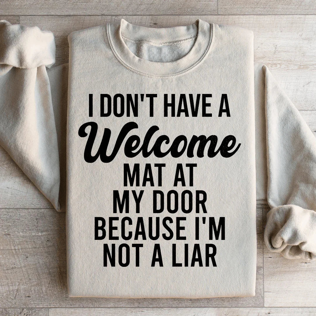 I Don't Have A Welcome Mat Sweatshirt