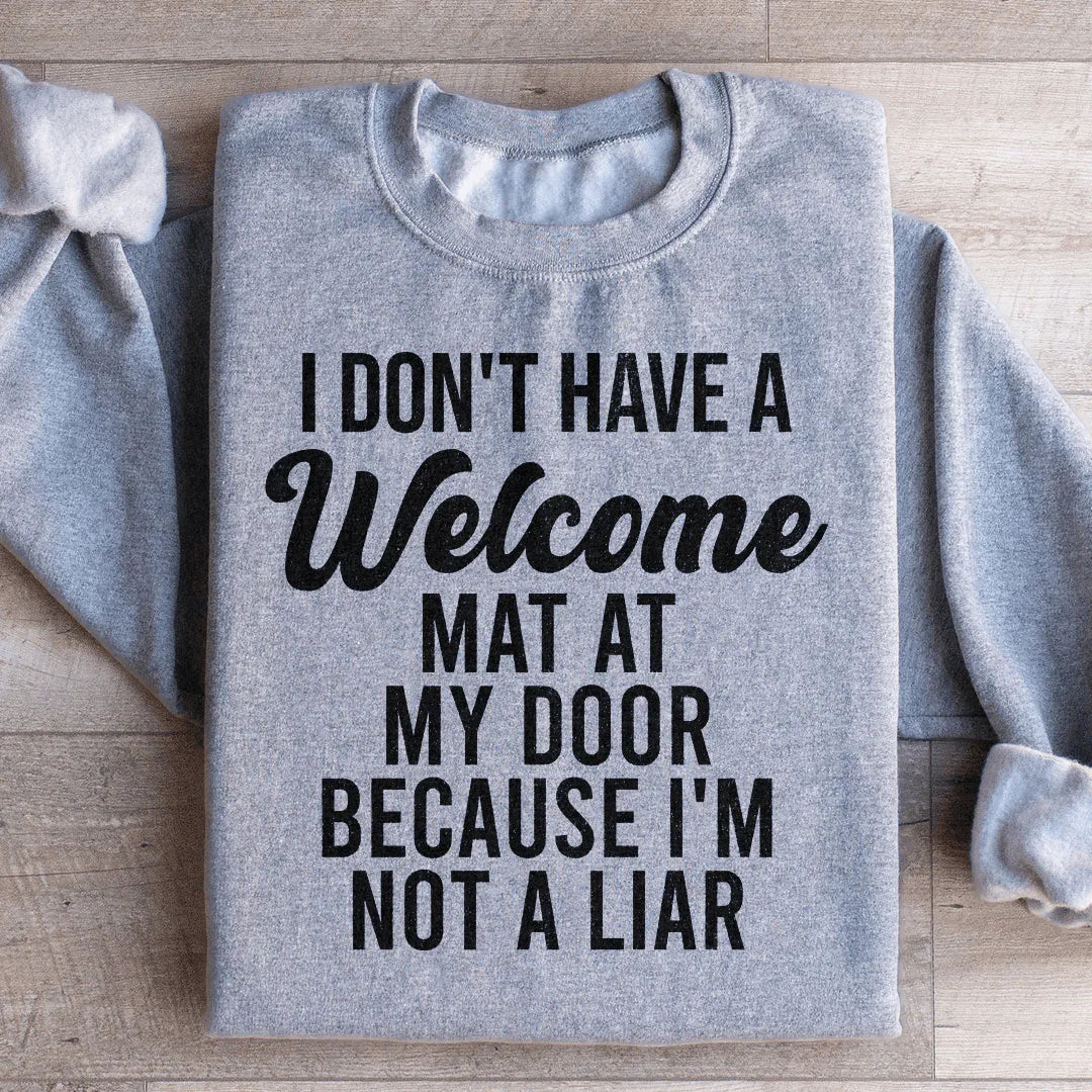 I Don't Have A Welcome Mat Sweatshirt