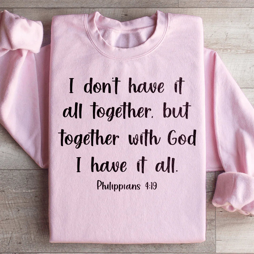 I Don't Have It All Together Sweatshirt