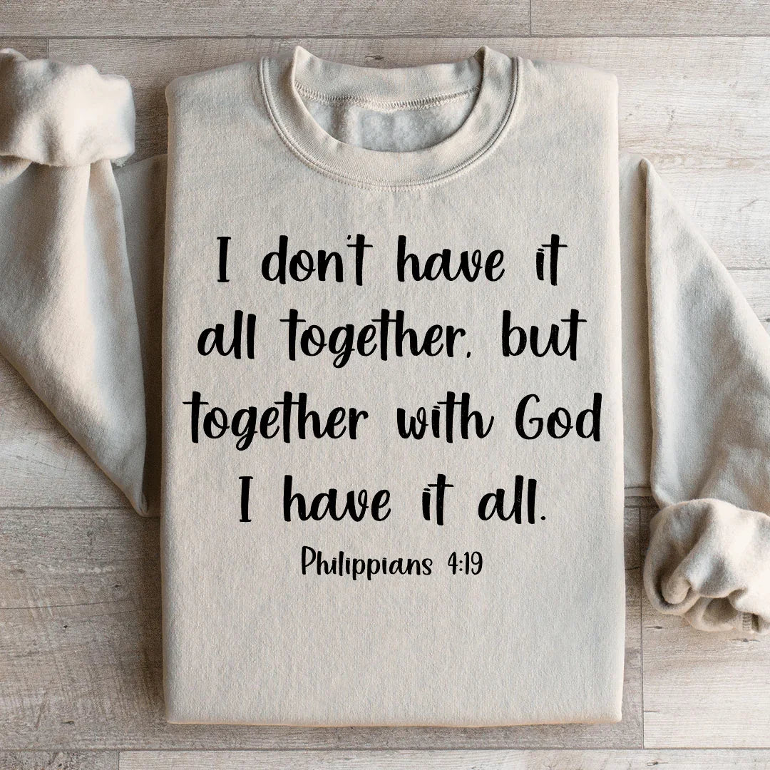 I Don't Have It All Together Sweatshirt