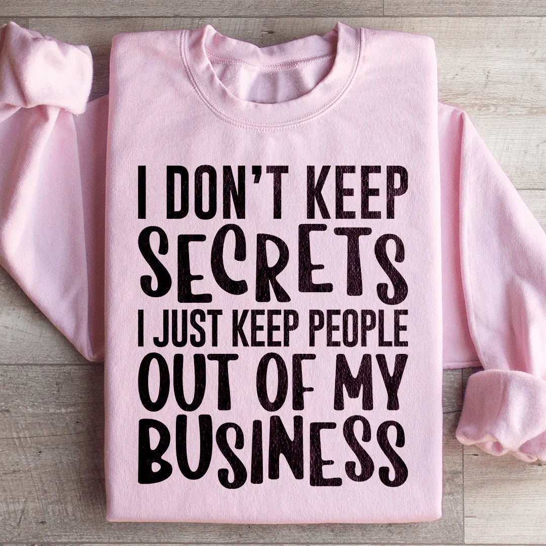 I Don't Keep Secrets Sweatshirt