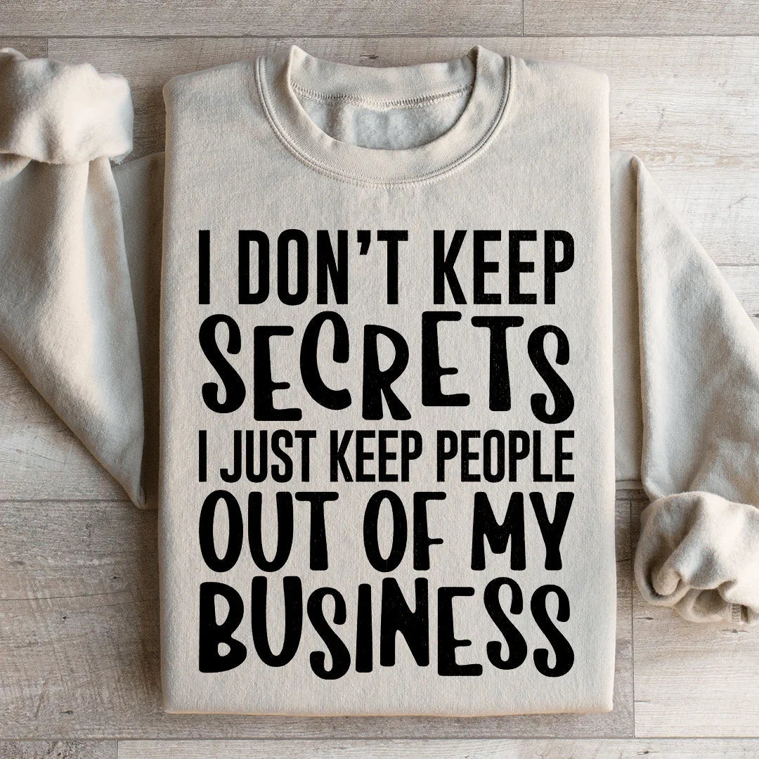 I Don't Keep Secrets Sweatshirt