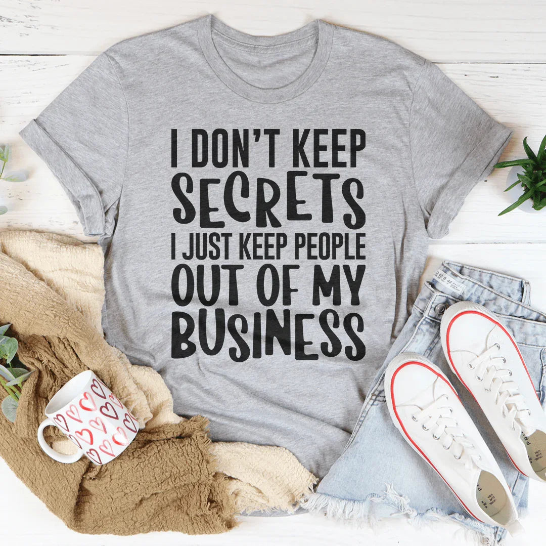 I Don't Keep Secrets Tee