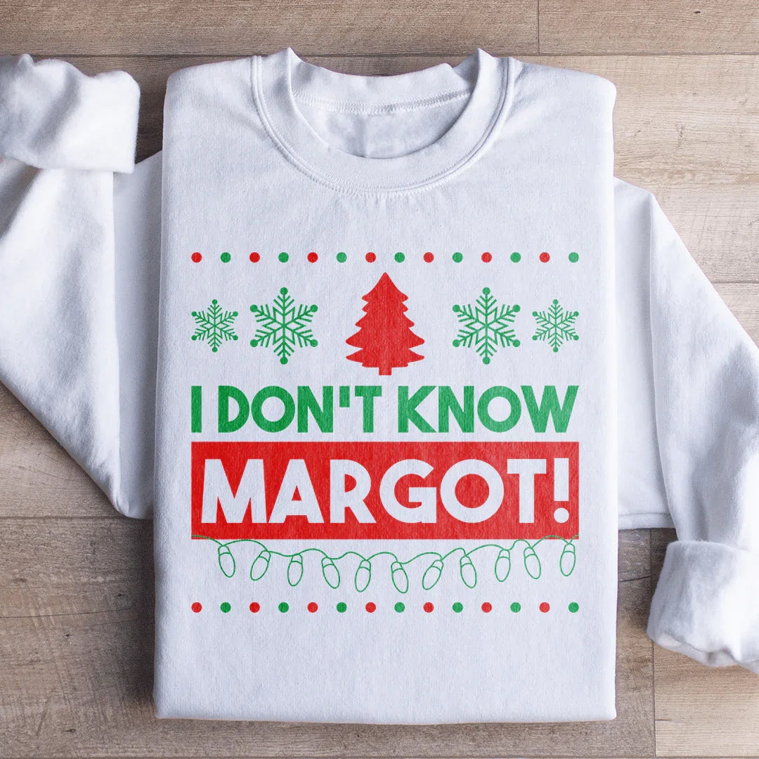 I Don't Know Margo Sweatshirt