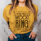 I Don't Need A Mood Ring Tee
