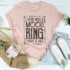 I Don't Need A Mood Ring Tee