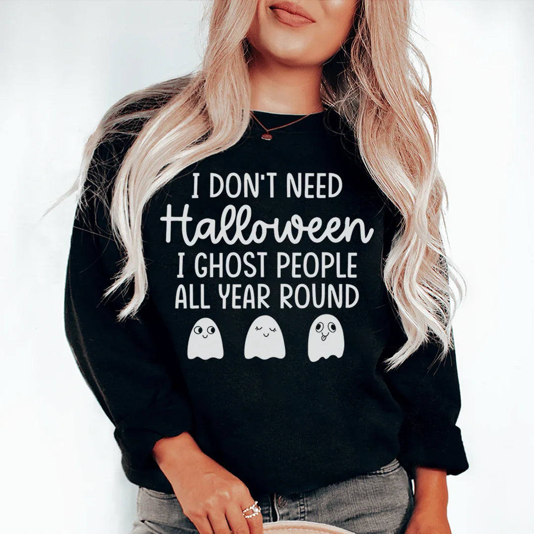 I Don't Need Halloween Sweatshirt