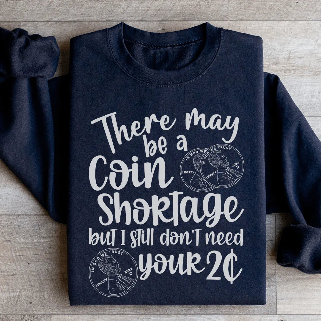 I Don't Need Your Two Cents Sweatshirt