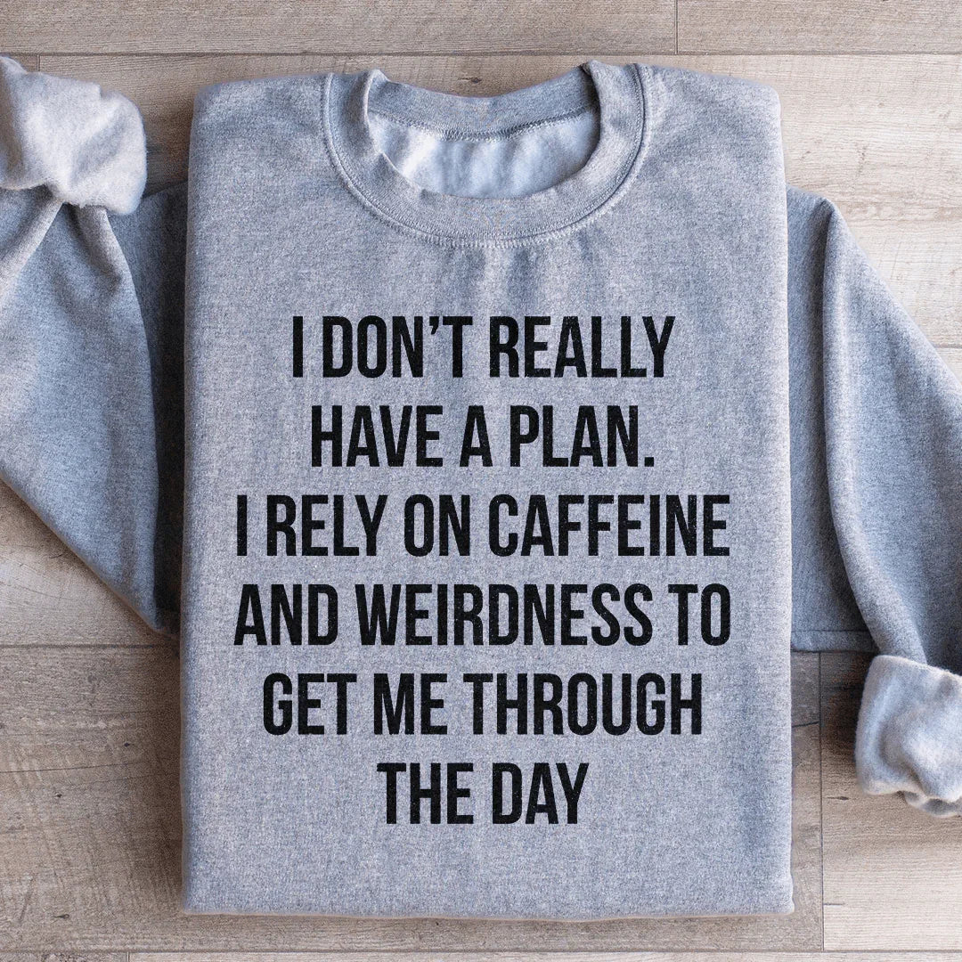 I Don't Really Have A Plan Sweatshirt