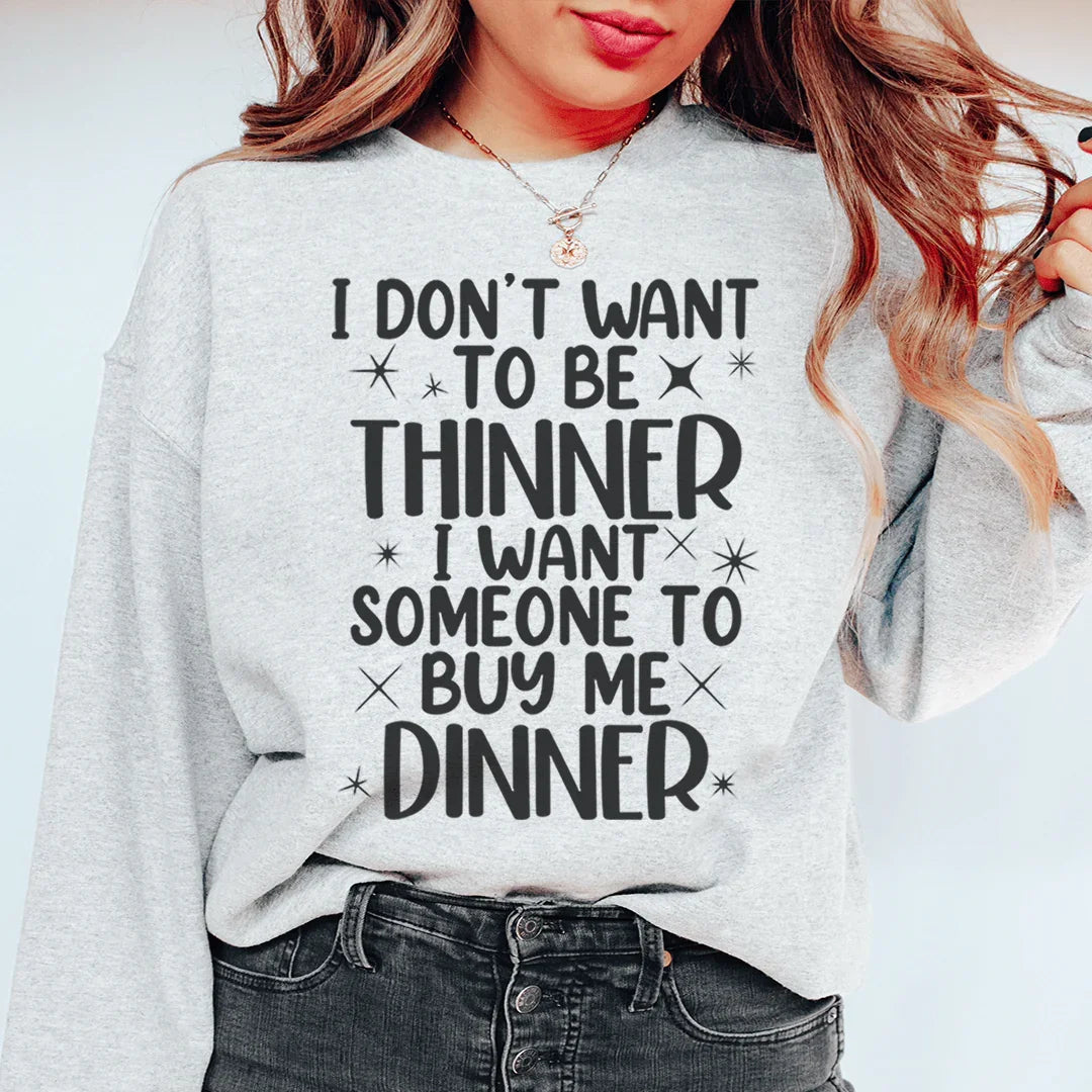I Don't Want To Be Thinner Sweatshirt
