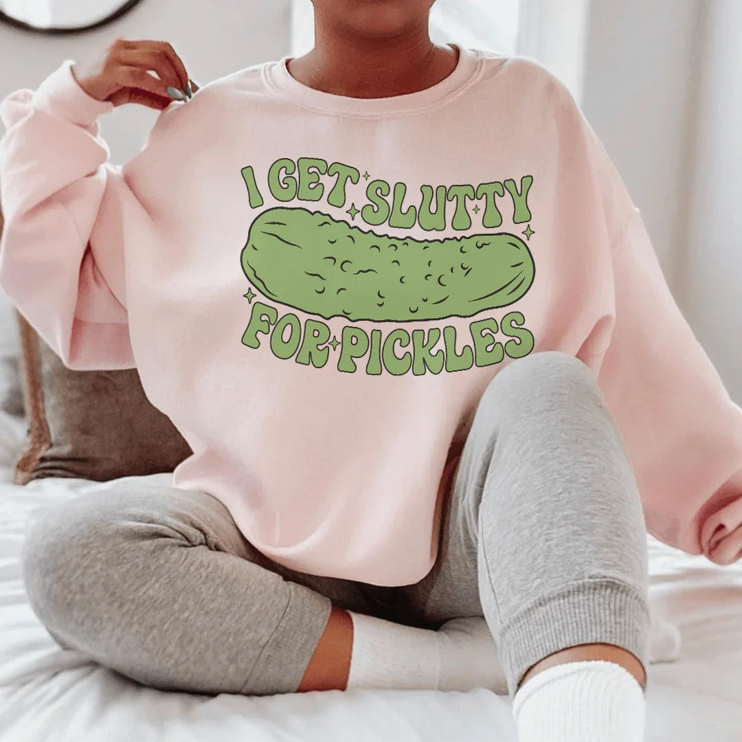I Get Slutty For Pickles Sweatshirt