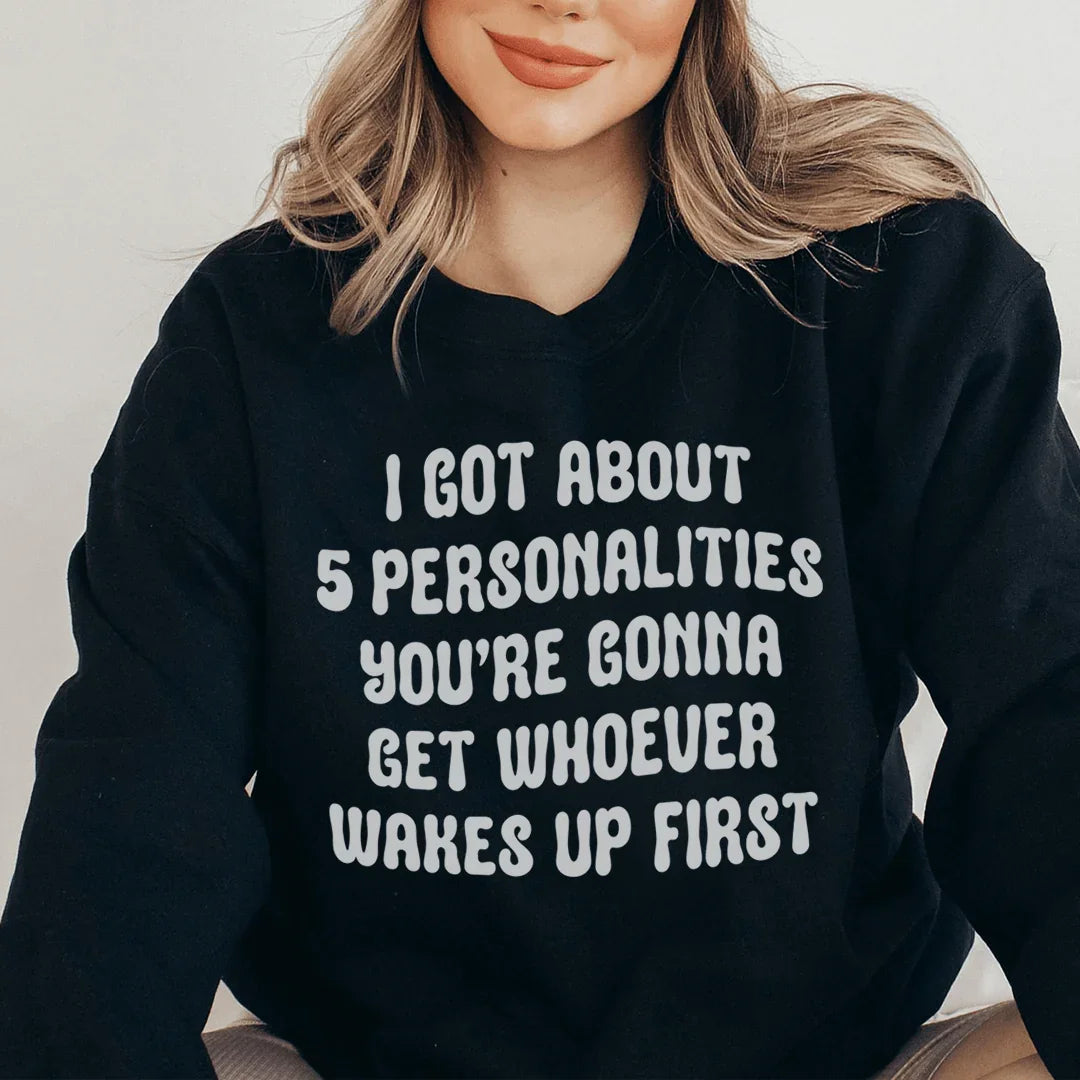 I Got About 5 Personalities Sweatshirt