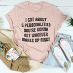 I Got About 5 Personalities Tee