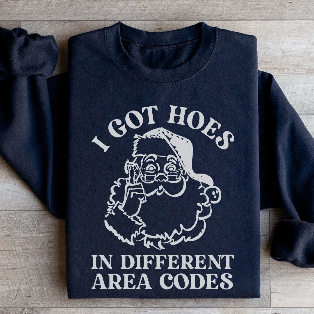 I Got Hoes In Different Area Codes Sweatshirt