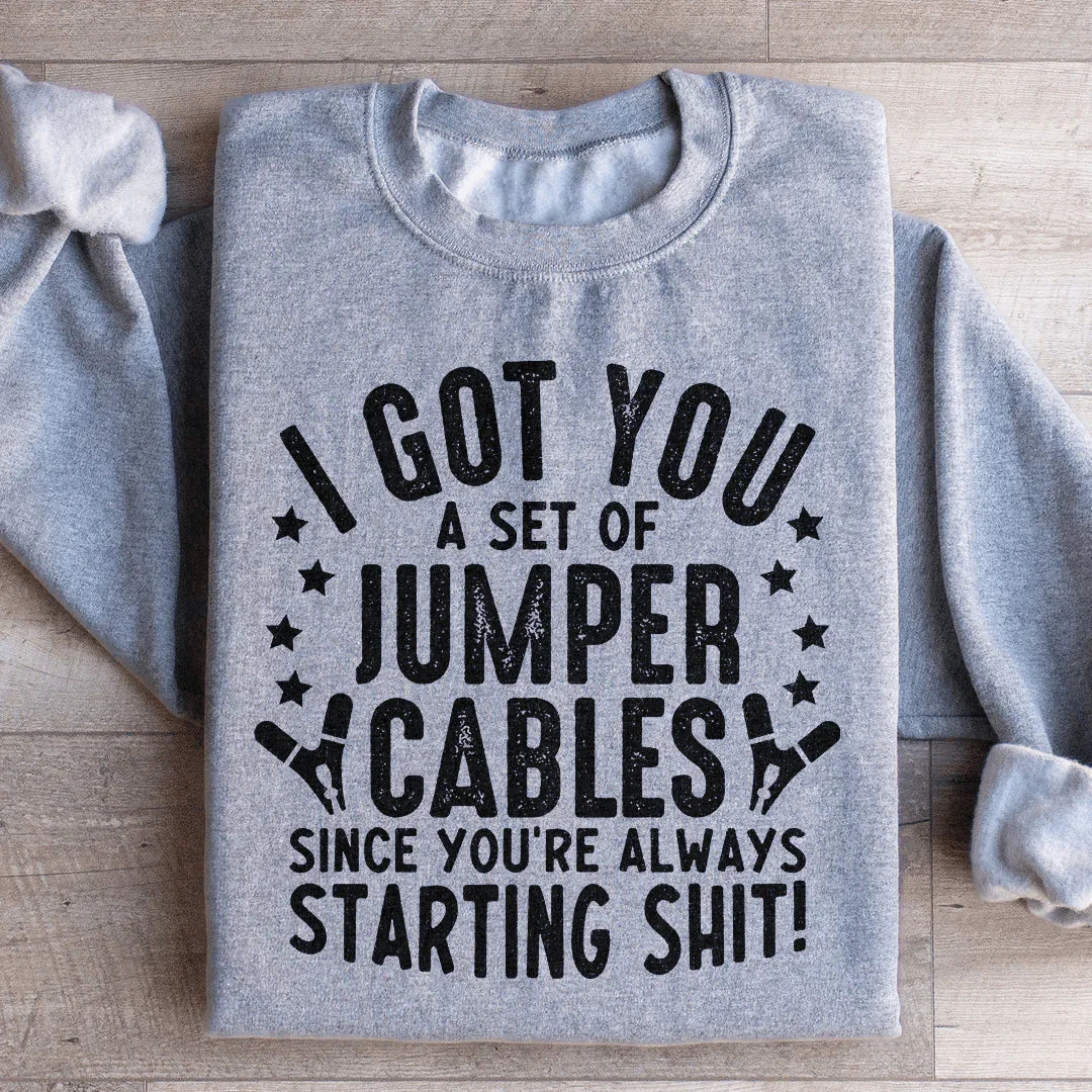 I Got You These Jumper Cables Sweatshirt