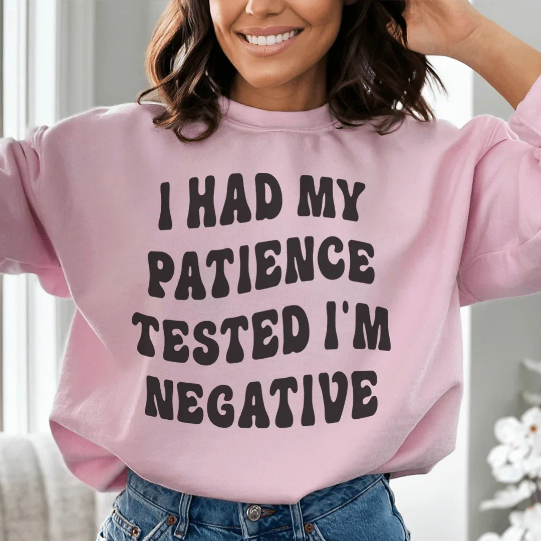 I Had My Patience Tested I'm Negative Sweatshirt