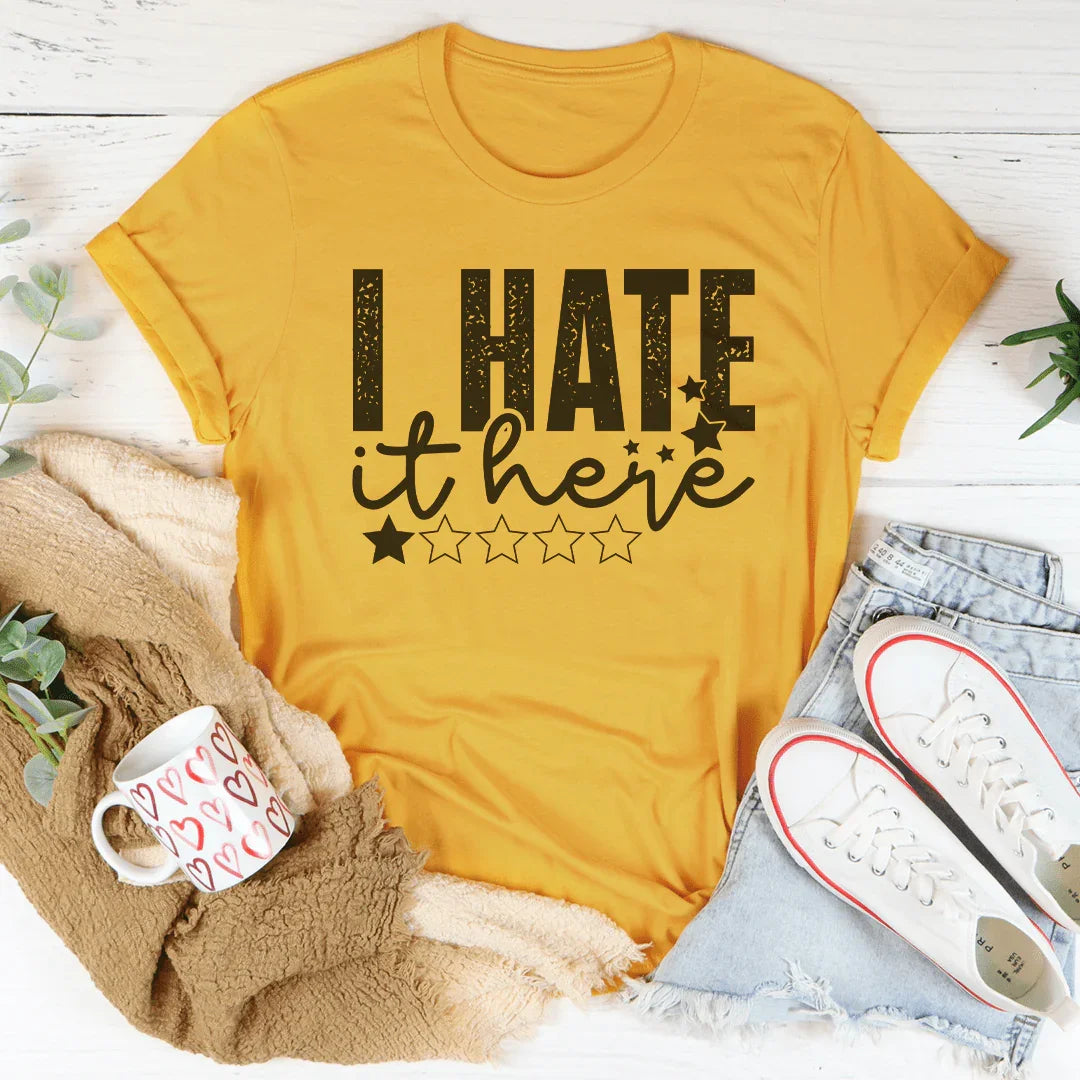 I Hate It Here Tee