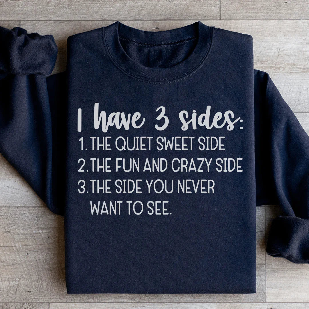 I Have Three Sides Sweatshirt