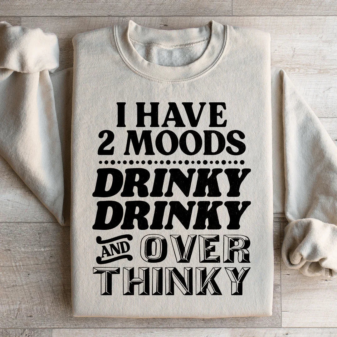 I Have Two Moods Sweatshirt