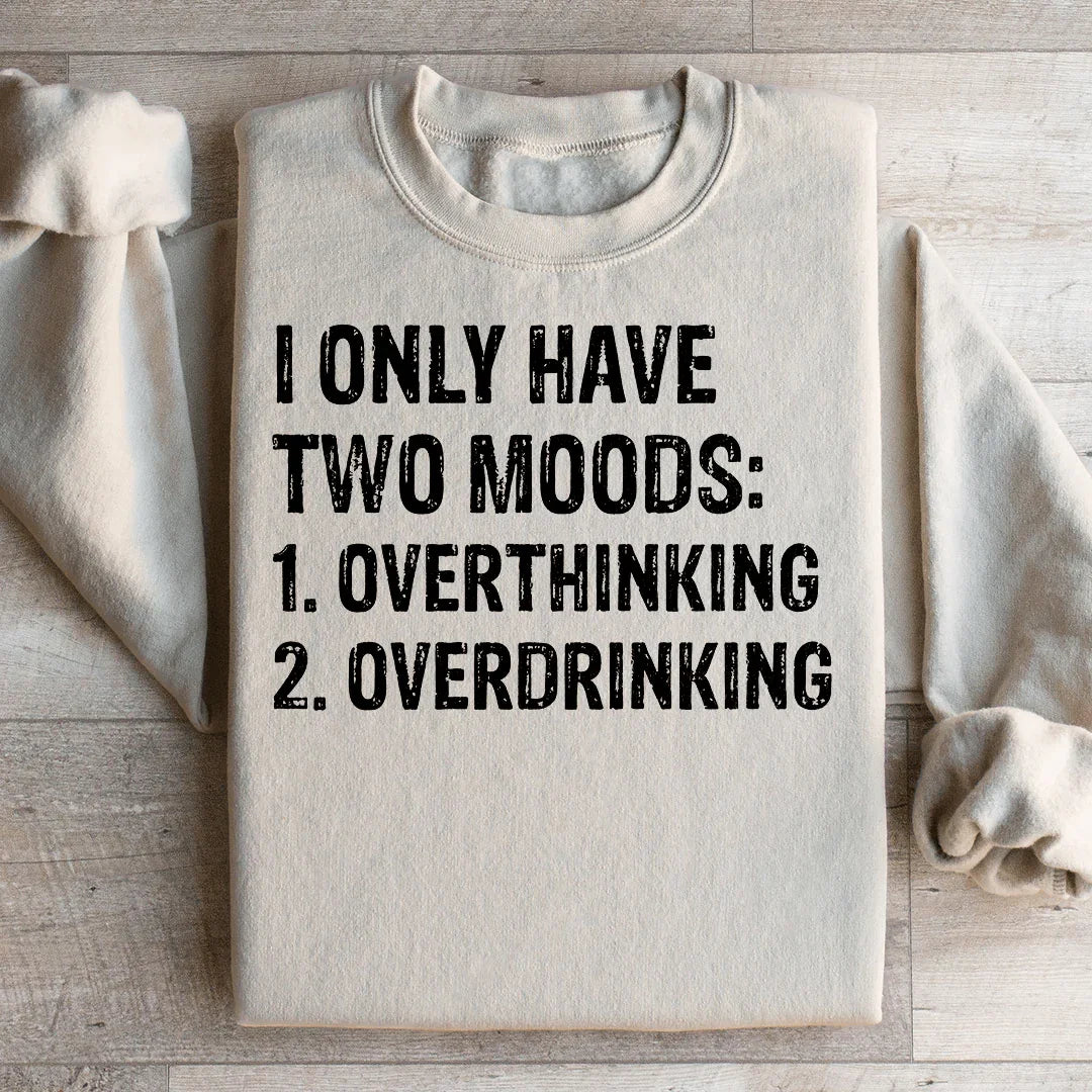I Have Two Moods Sweatshirt