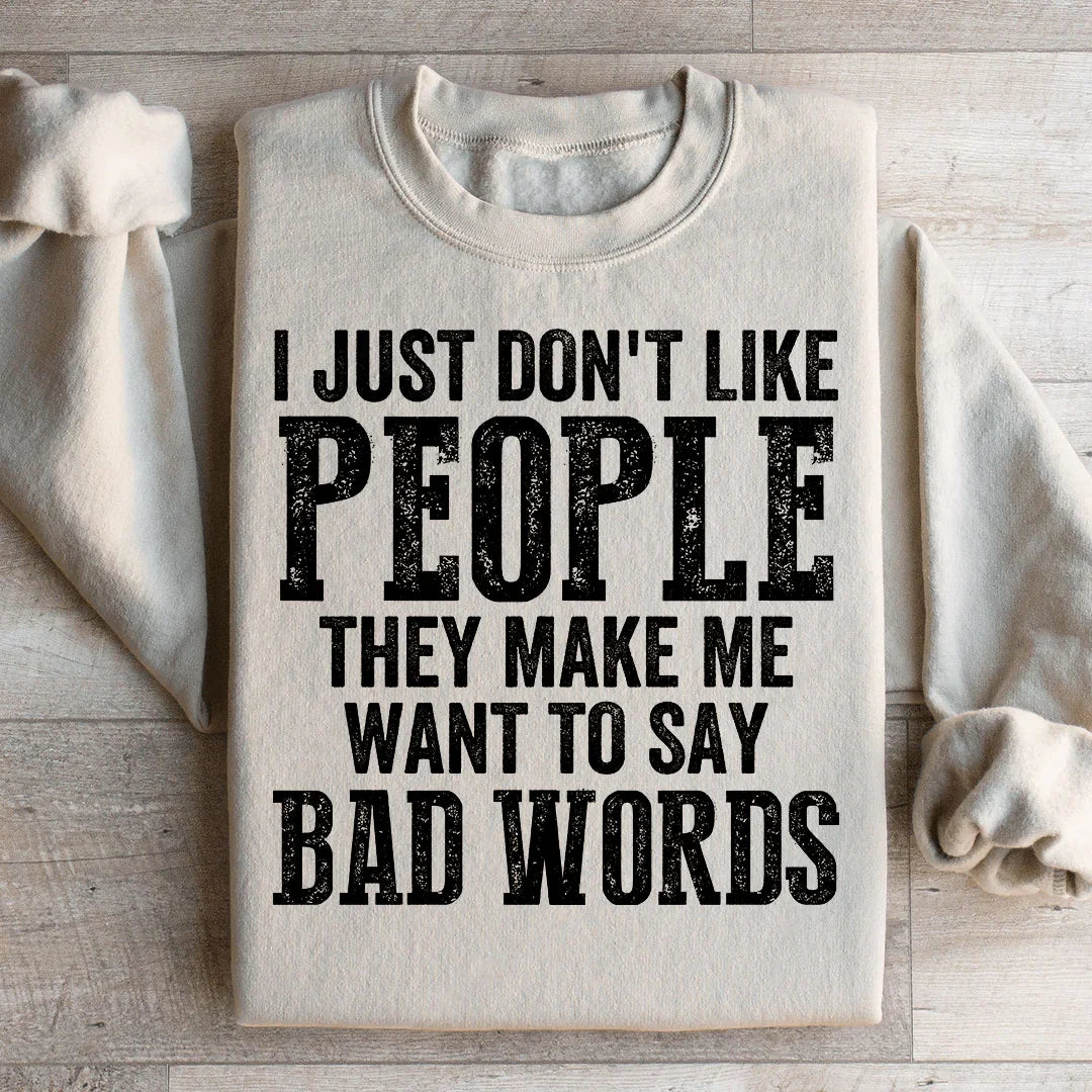 I Just Don't Like People Sweatshirt