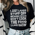 I Just Laugh Stuff Off Tee